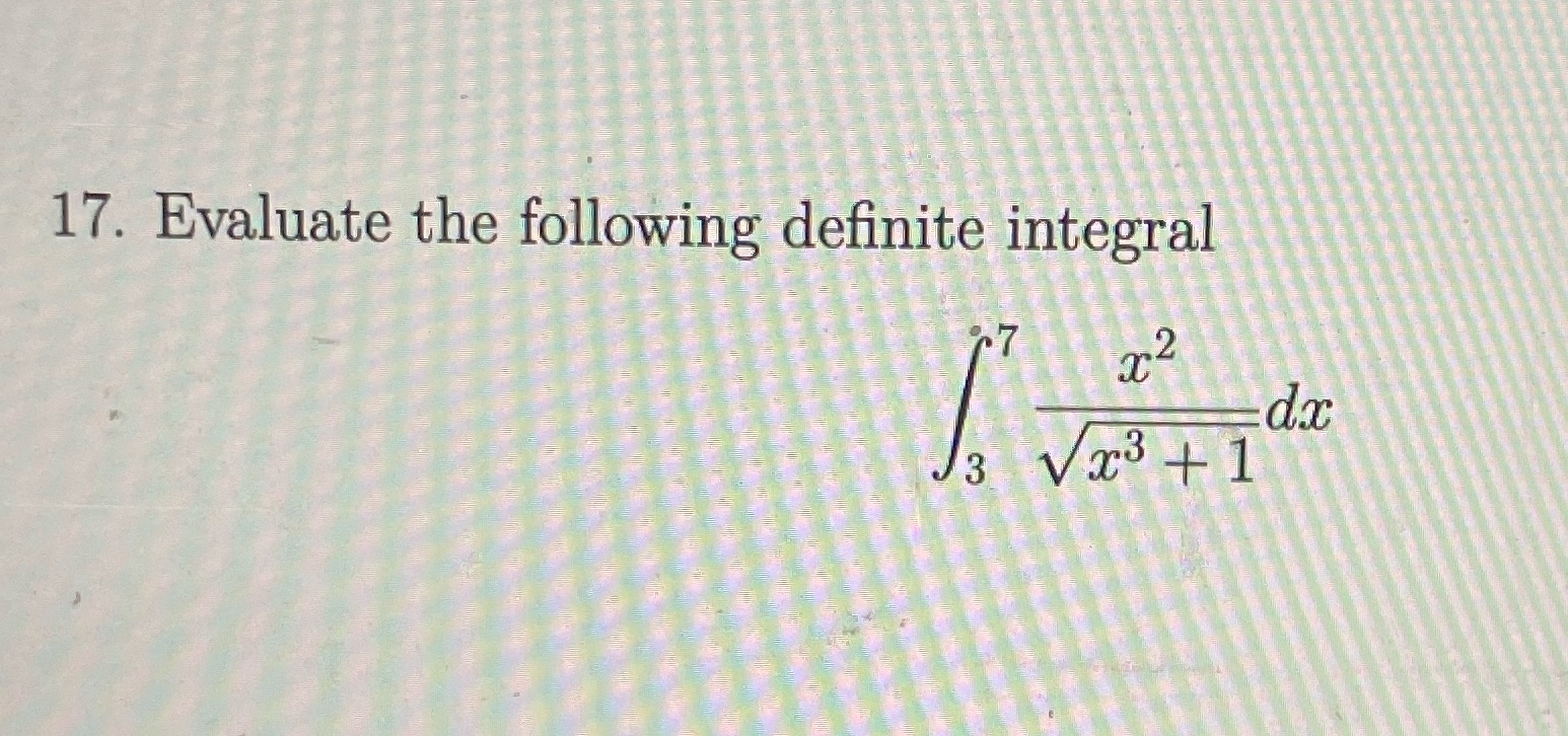 17. Evaluate the following definite integral 2