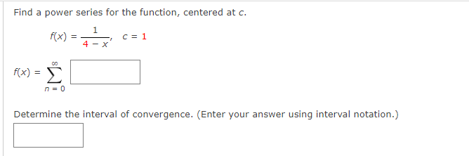  Find a power series for the function, centered at c. 1