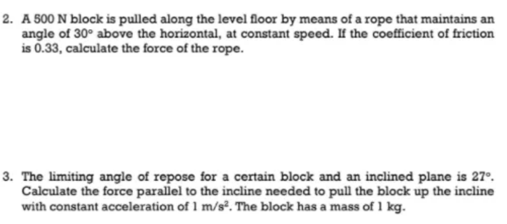 GENERAL PHYSICS 2. A 500 N block is pulled along the level