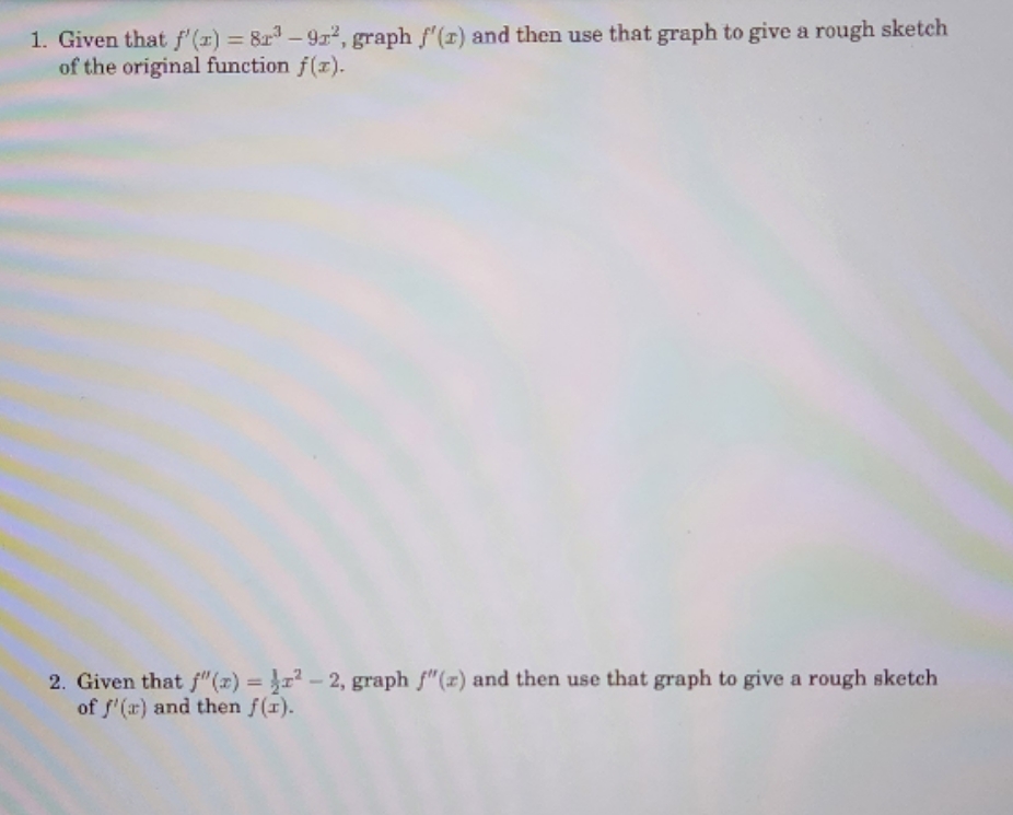 Please show work. 1. Given that f'(x) = 83 -912, graph f'(r)