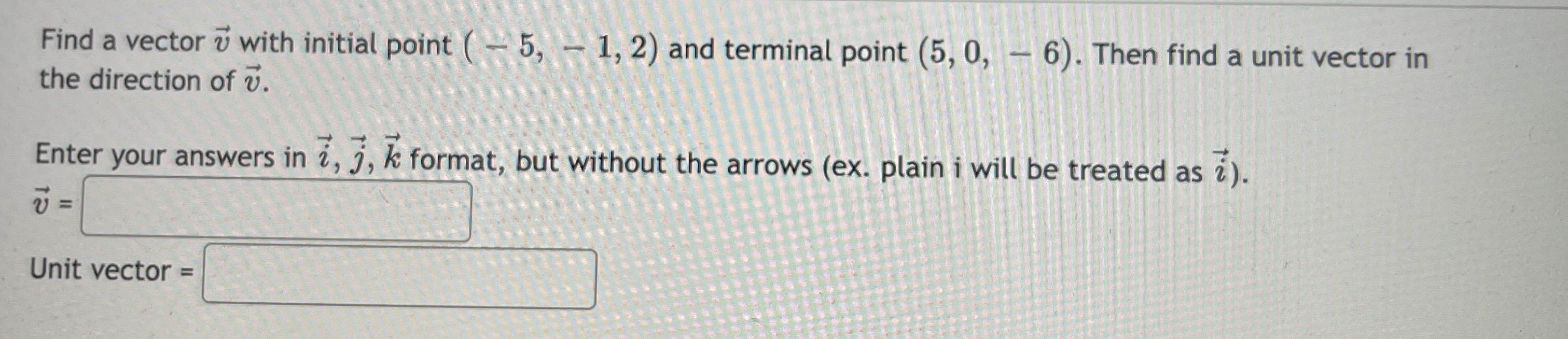 1, 2) and terminal point (5, 0, - 6). Then find a