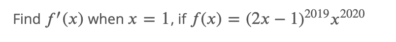 Find f '(x) when x = 1, if f(x) = (2x _