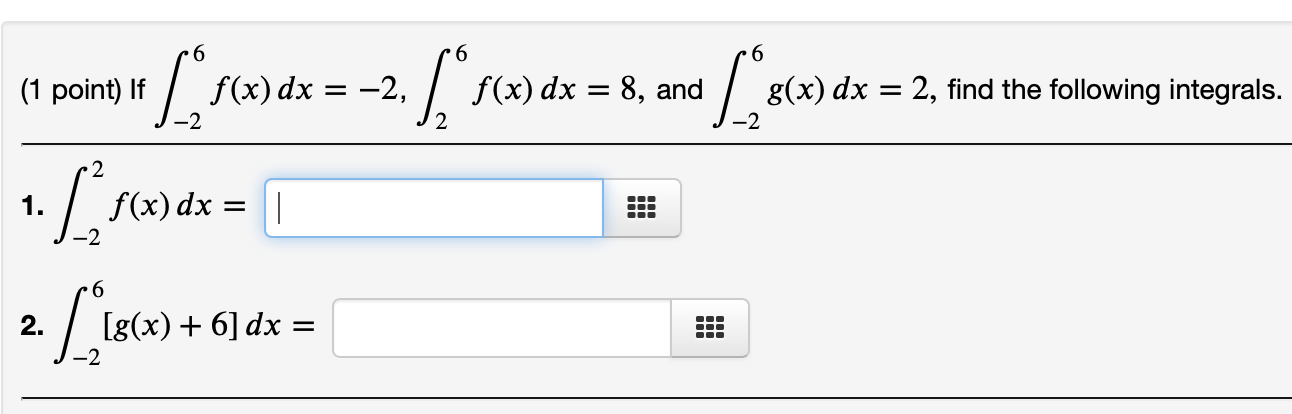 (1 point) If f(x) dx = 2, f (x) dx = 8,