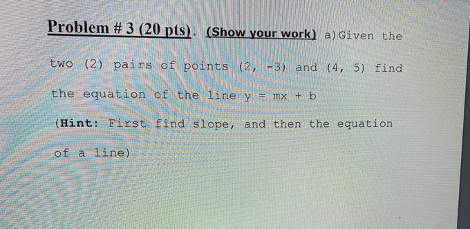 equation of the line y = mx + b (Hint: First find