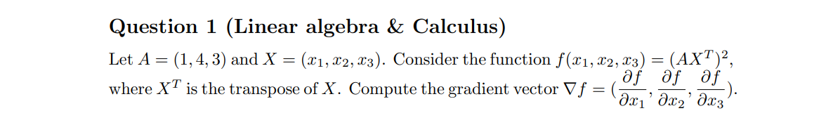  Question 1 (Linear algebra & Calculus) Let A = (1,4,3) and