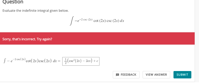  Question Evaluate the indefinite integral given below. _p-2 cst (2x) cot