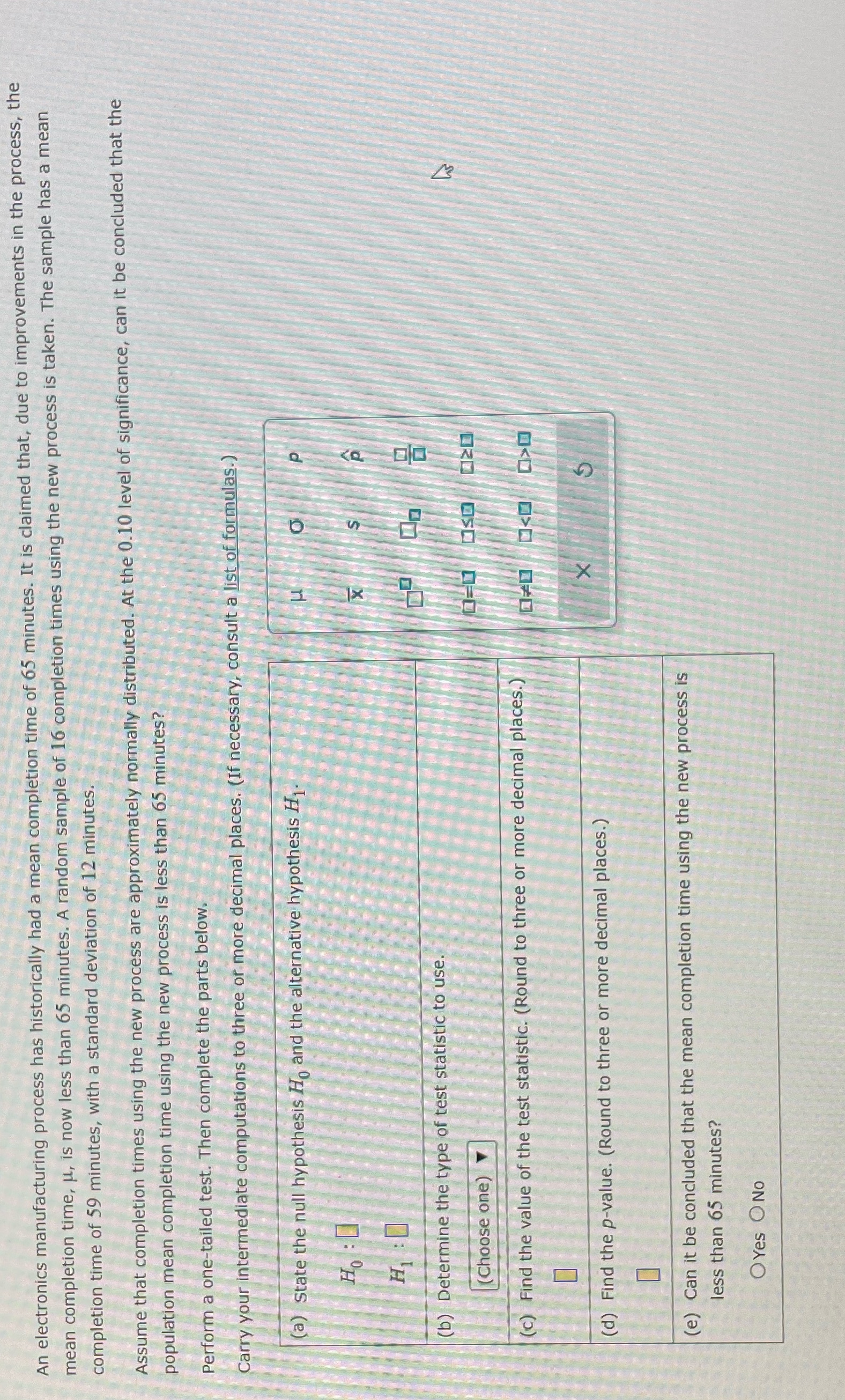 An electronics manufacturing process has historically had a mean completion time