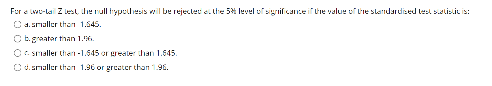  For a two-tail Z test, the null hypothesis will be rejected