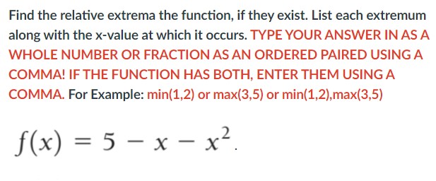 extremum along with the xvalue at which it occurs. TYPE YOUR ANSWER