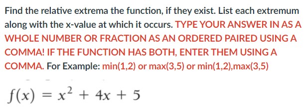 For Example: min{1,2} or maxl3.5i or min{1,2},maxl3,5} f()x2+4x+5 Find the reiative extrema