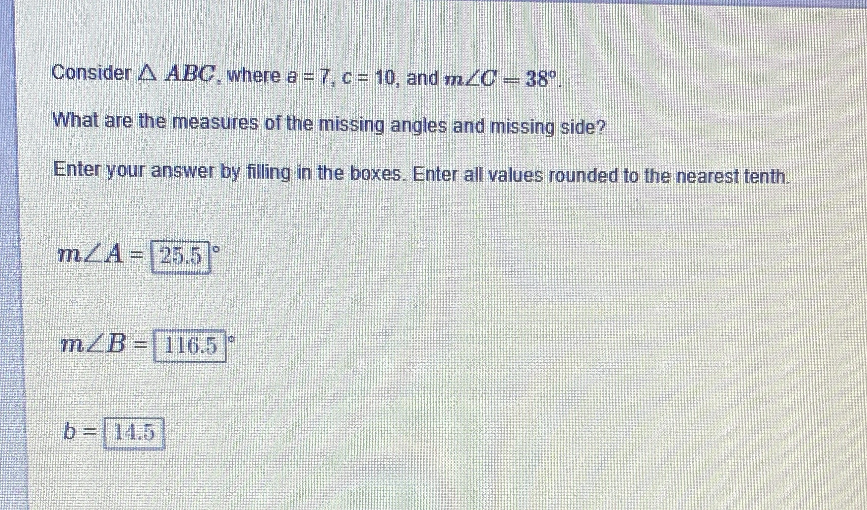  Consider A ABC, where a = 7, c = 10, and