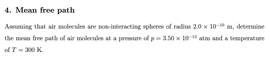  4. Mean free path Assuming that air molecules are non-interacting spheres