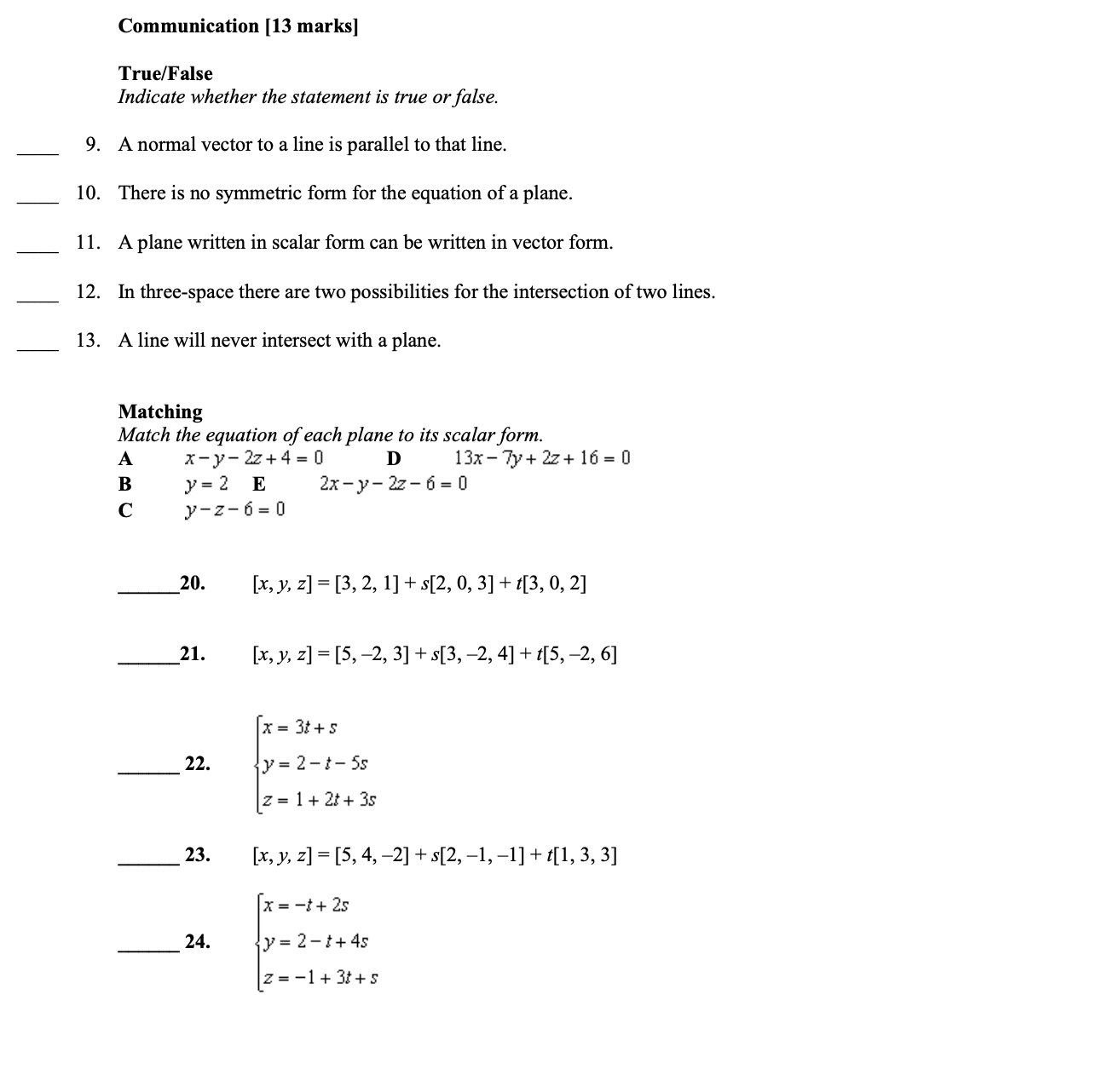 false. 9. A normal vector to a line is parallel to that