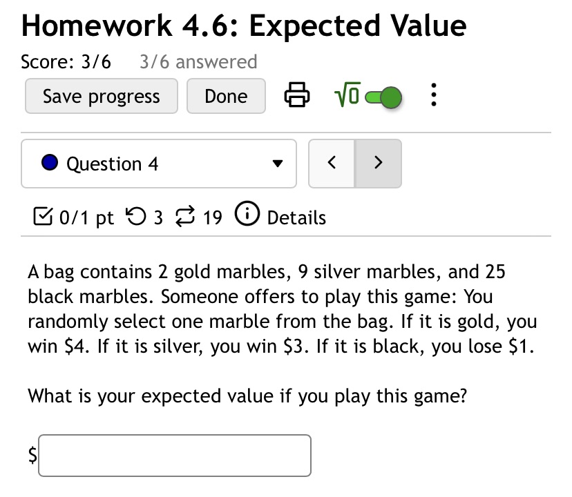 Homework 4.6: Expected Value Score: 31'6 32'6 answered Save progress Done