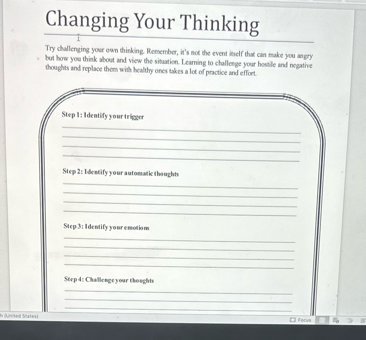 Changing Your Thinking Try challenging your own thinking. Remember, it's not