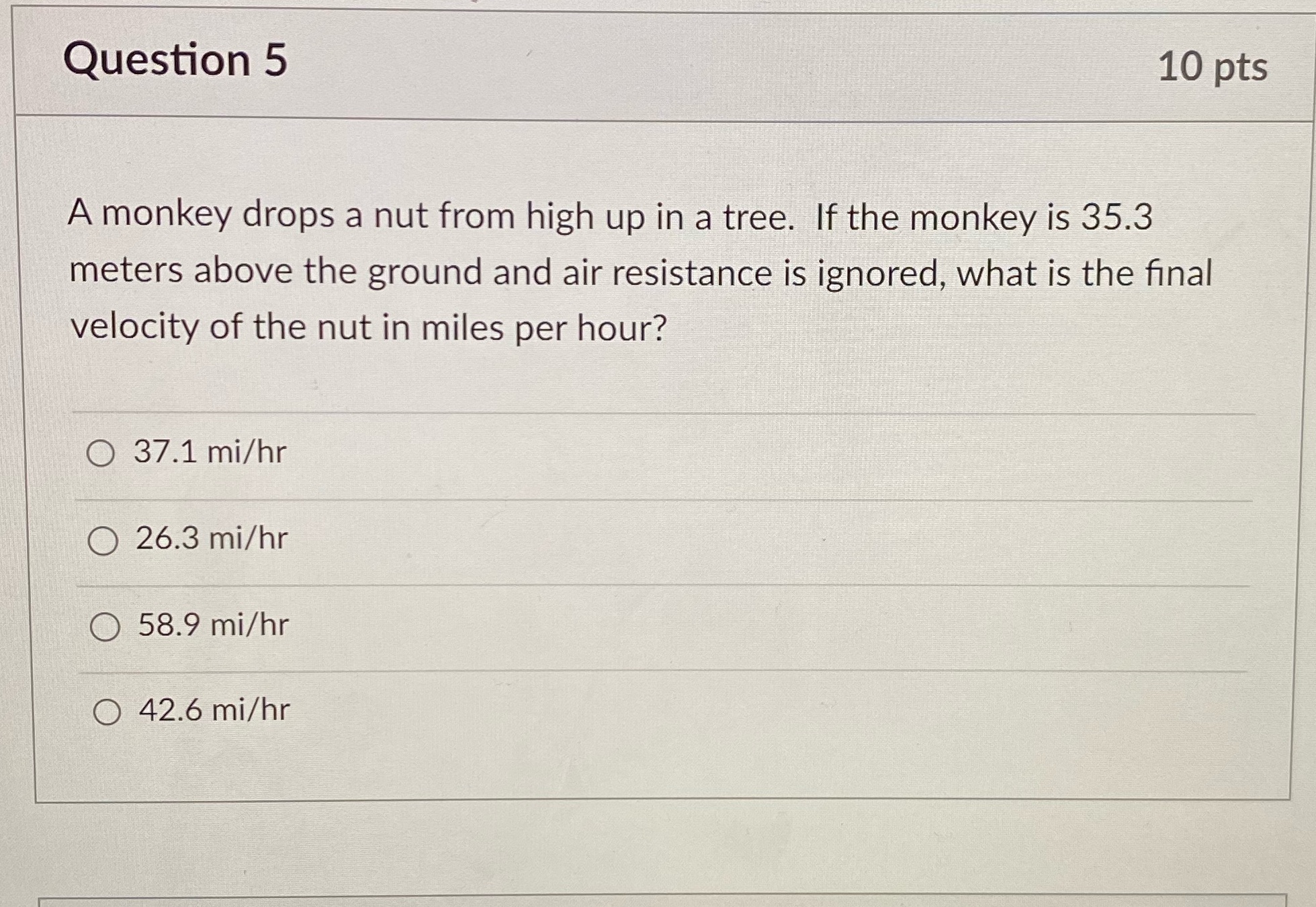 Question 5 10 pts A monkey drops a nut from high