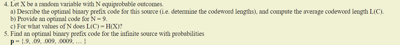 a) Describe the optimal binary prefix code for this source (i.e. determine