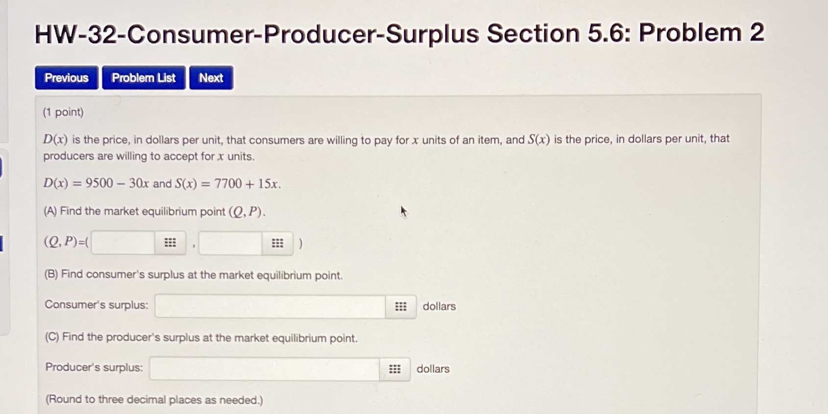  HW-32-Consumer-Producer-Surplus Section 5.6: Problem 2 Previous Problem List Next (1 point)