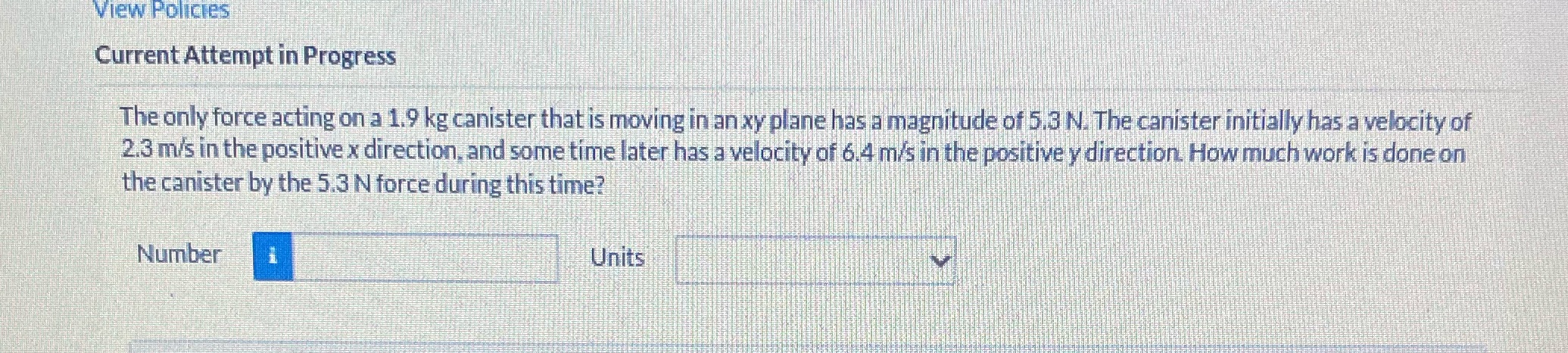  View Policies Current Attempt in Progress The only force acting on