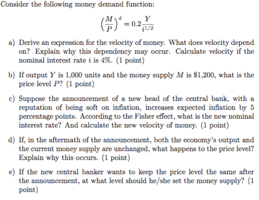  Consider the following money demand function: () = 0.2- Y 1/2