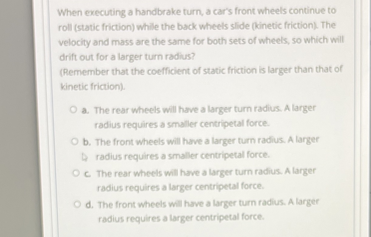 When executing a handbrake turn, a car's front wheels continue to