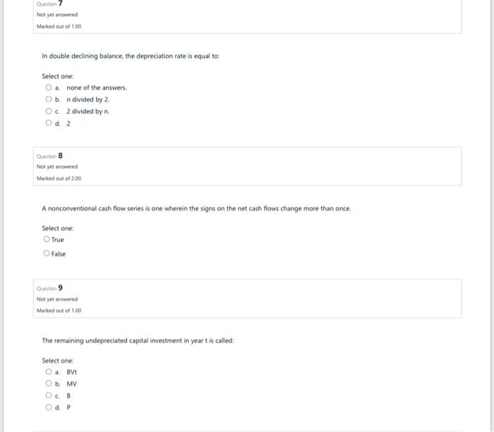 Please answer with proper explanation. Question 7 Not yet antwered Marked out