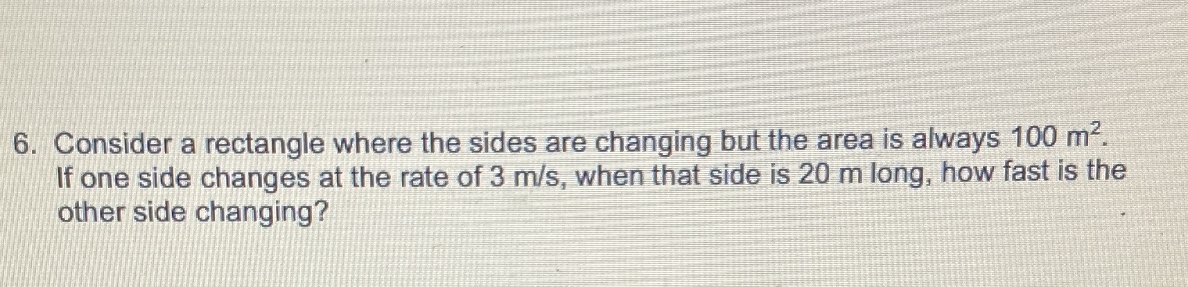 6. Consider a rectangle where the sides are changing but the