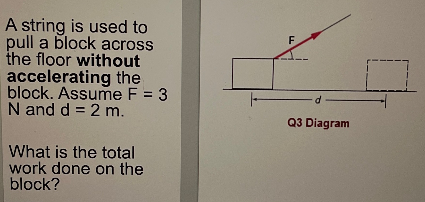  A string is used to pull a block across F the
