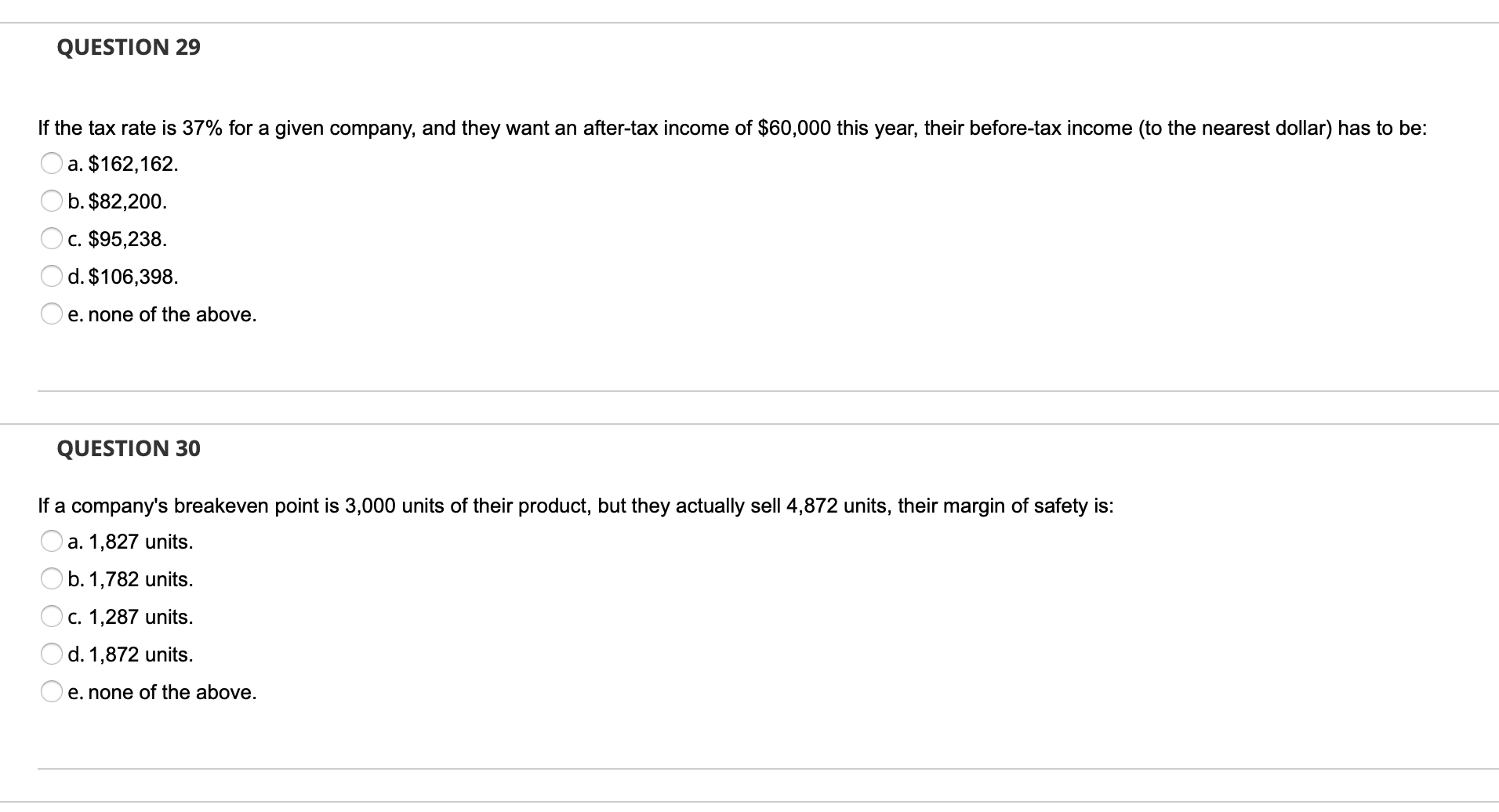 else changes in your costs and revenue relationships, the more units of