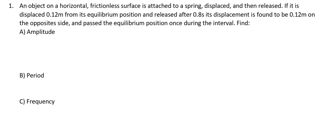  1. An object on a horizontal, frictionless surface is attached to
