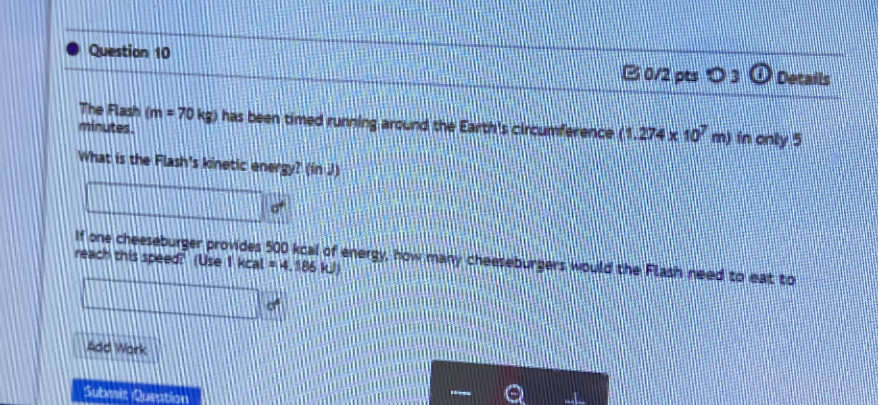 . Question 10 The Flash (m - 70 kg) has been