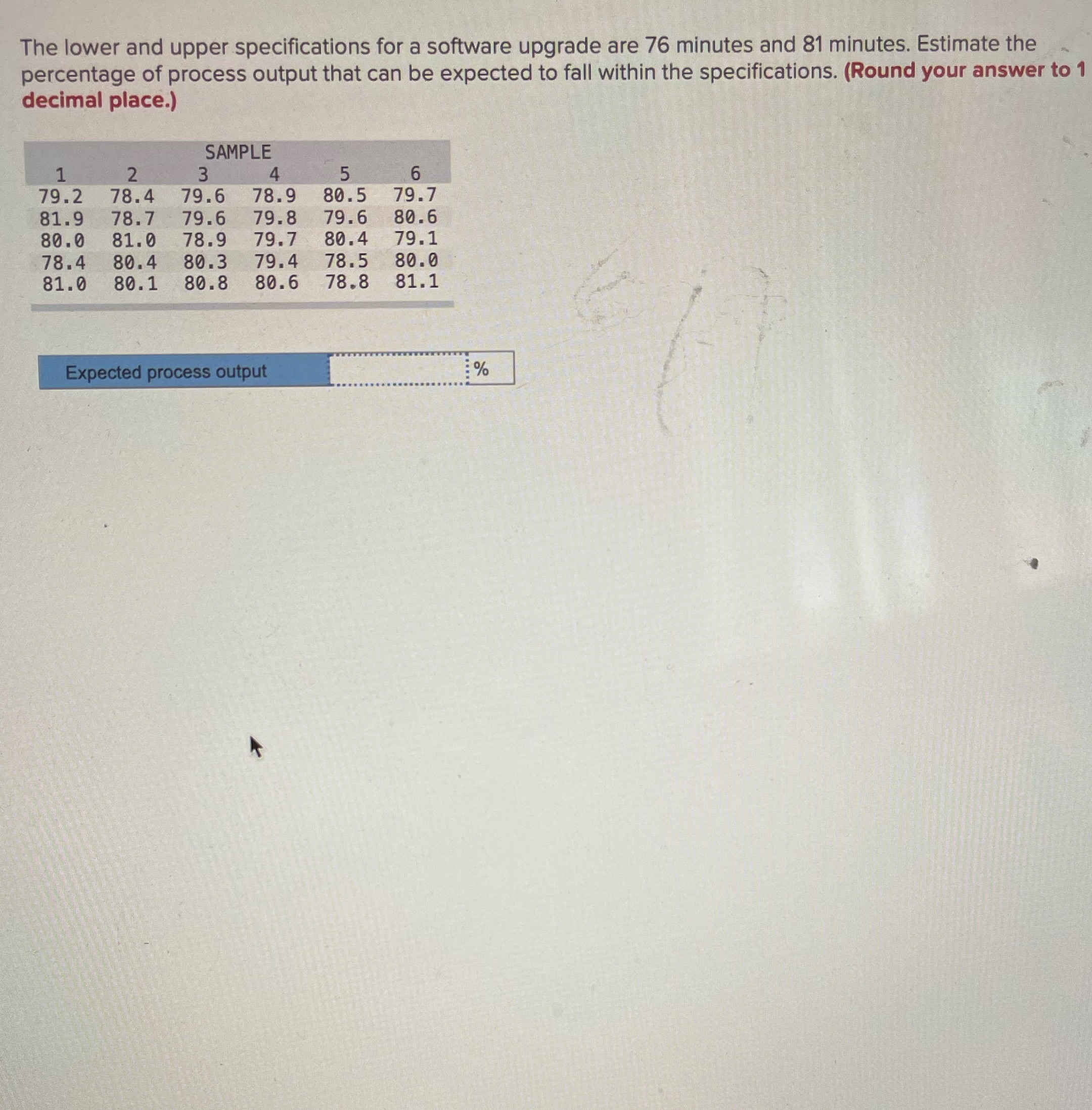  The lower and upper specifications for a software upgrade are 76