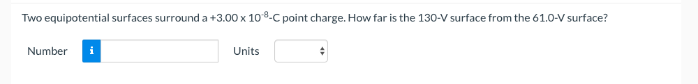  Two equipotential surfaces surround a +3.00 x 10-C point charge. How