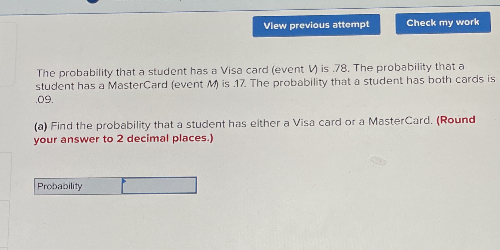  View previous attempt Check my work The probability that a student