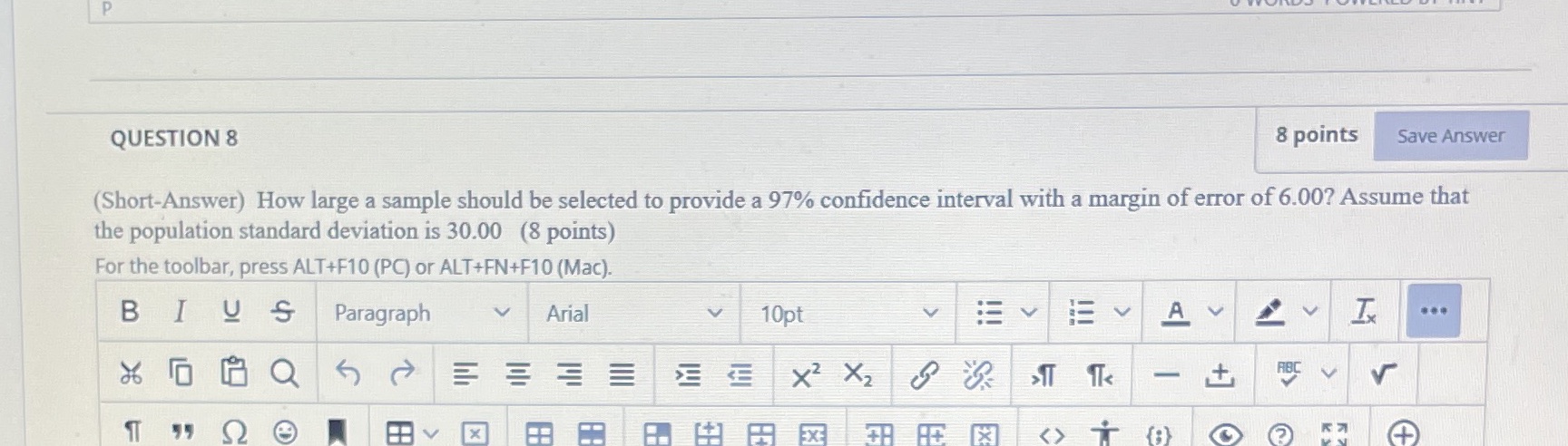  QUESTION 8 8 points Save Answer (Short-Answer) How large a sample