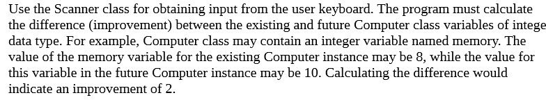 Use the Scanner class for obtaining input from the user keyboard. The