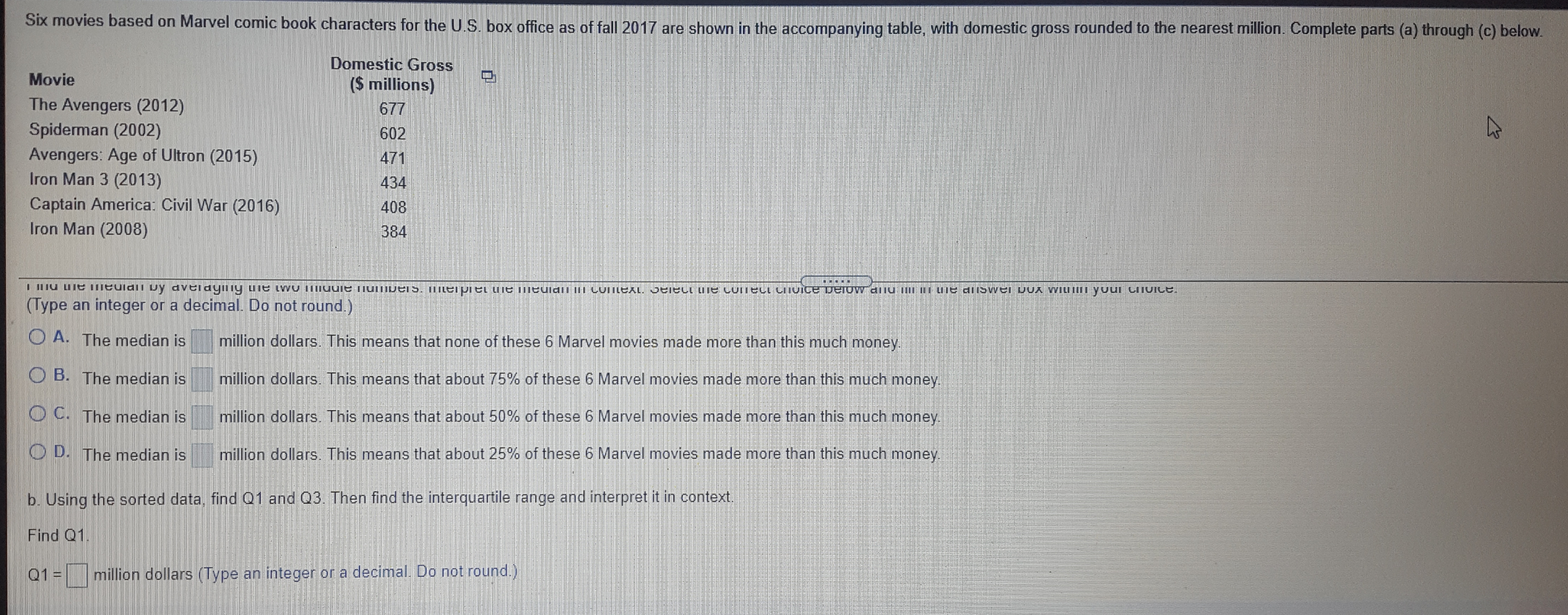 Sort the domestic gross income from smallest to largest. Find the median