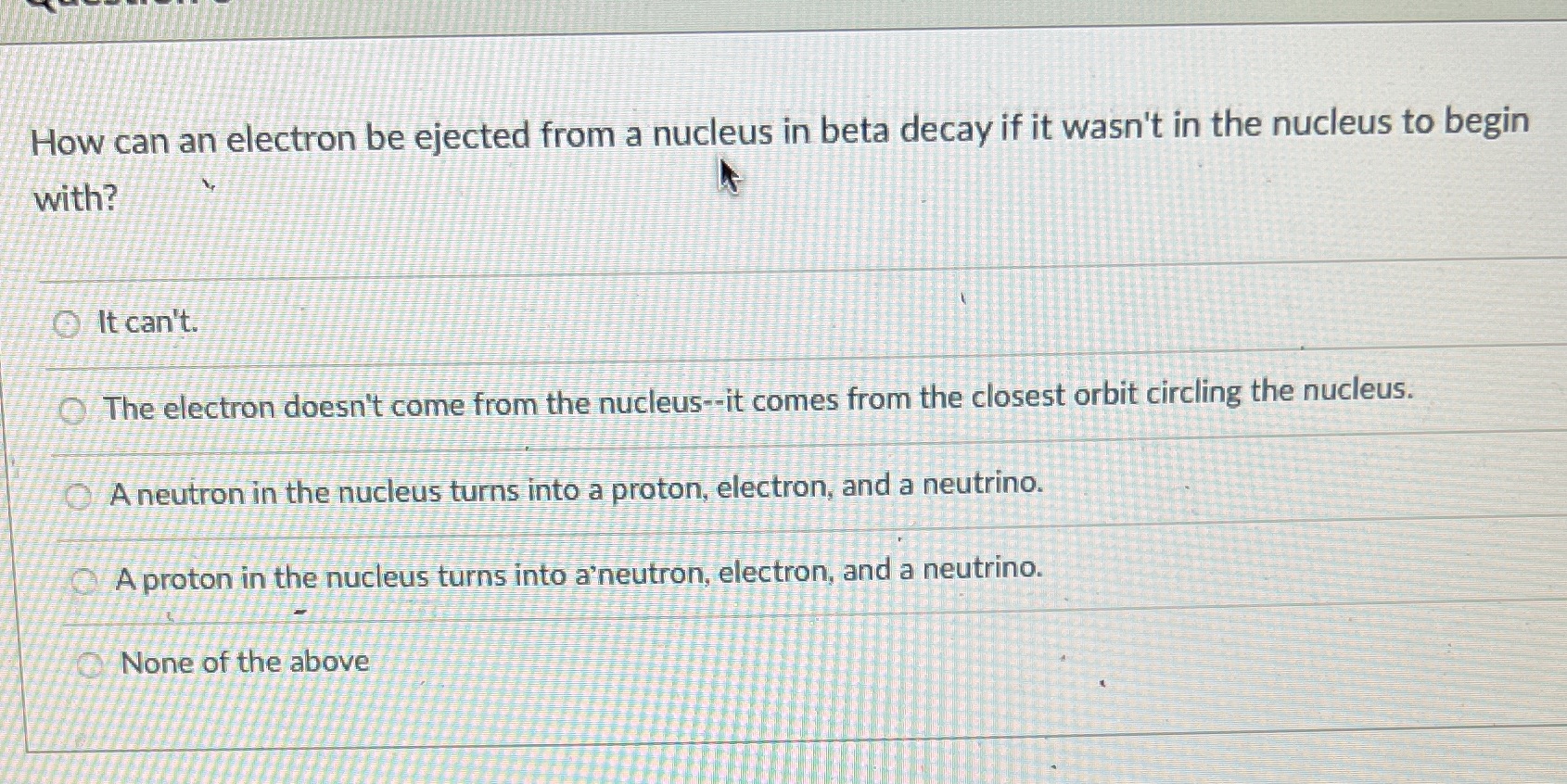 How can an electron be ejected from a nucleus in beta