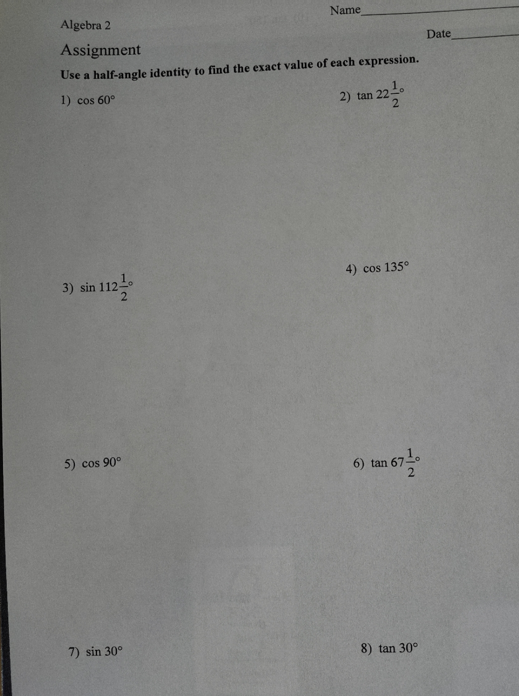 i need the answer. Algebra 2 Name Assignment Date Use a half-angle
