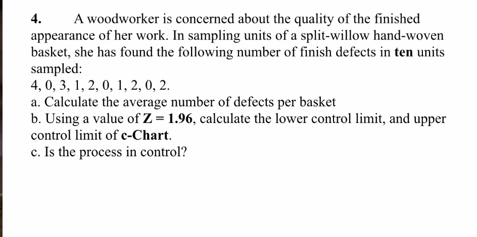 please answer quickly!!! 4. A woodworker is concerned about the quality of