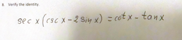 8. Verify the identity 40 H x gec X csc X -2