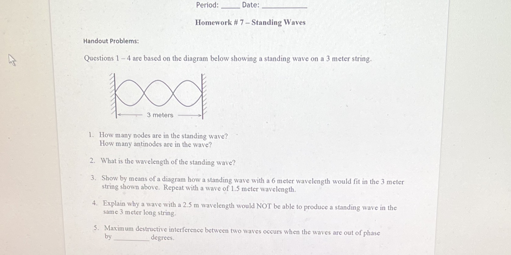  Period: Date: Homework # 7 - Standing Waves Handout Problems: Questions