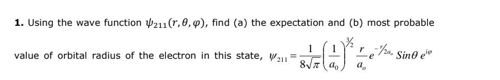  1. Using the wave function 1211 (r, 0, 4), find (a)