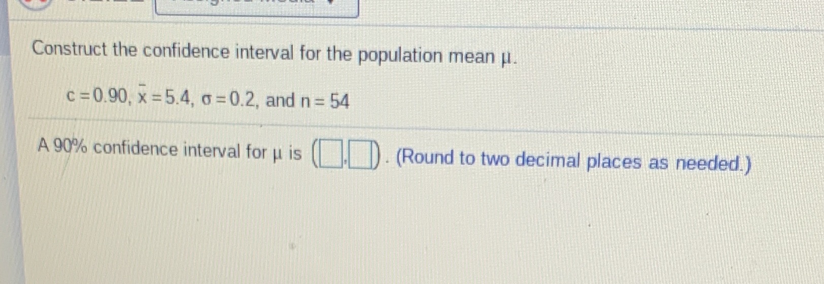 Help with problem Construct the confidence interval for the population mean u.