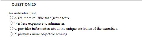 please send answer QUESTION 20 An individual test '3 a. are more