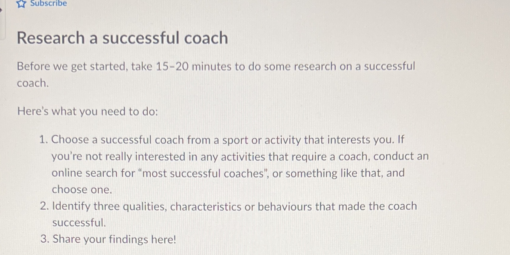  Subscribe Research a successful coach Before we get started, take 15-20
