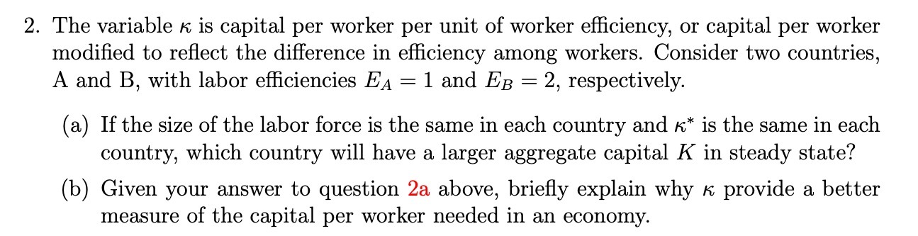  2. The variable H, is capital per worker per unit of
