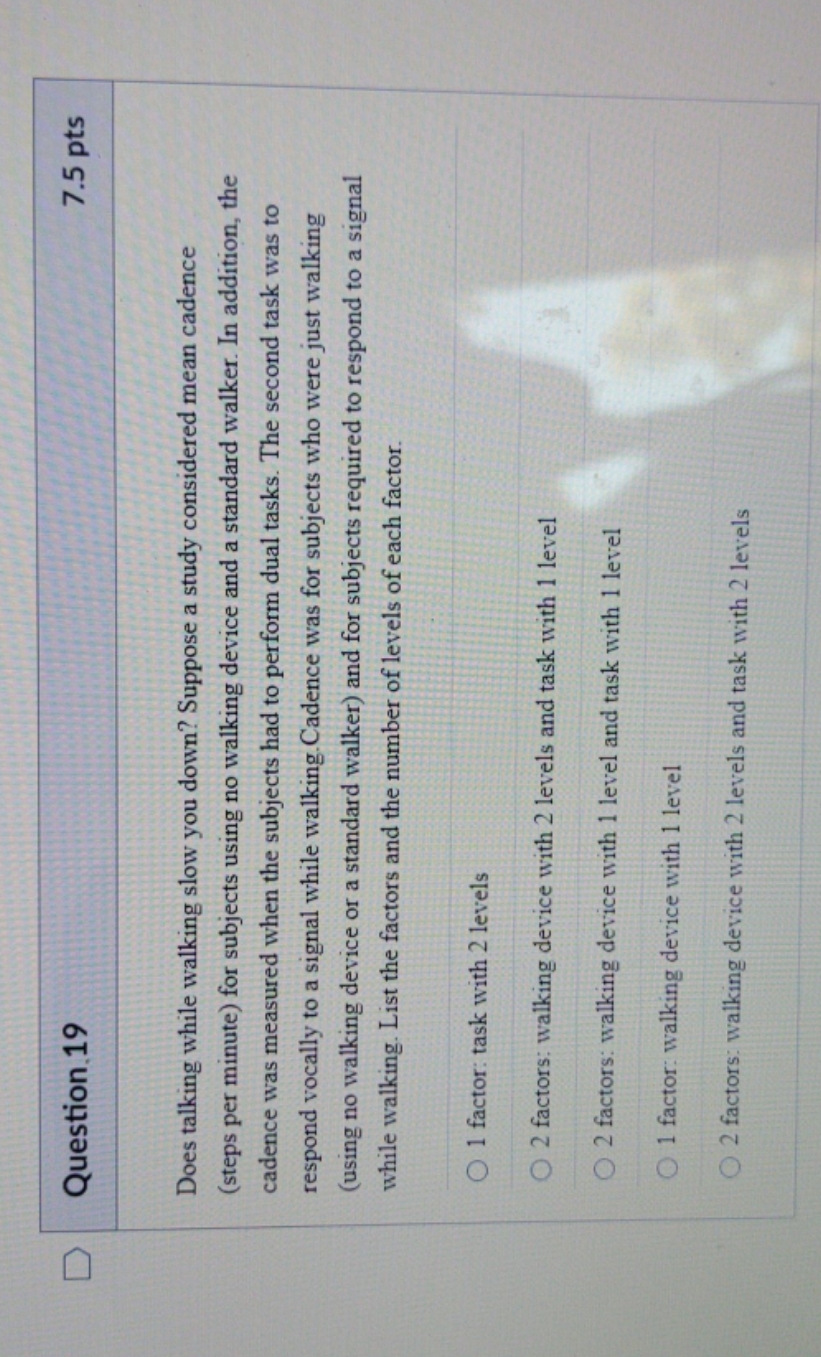 help please Question . 19 7.5 pts Does talking while walking slow