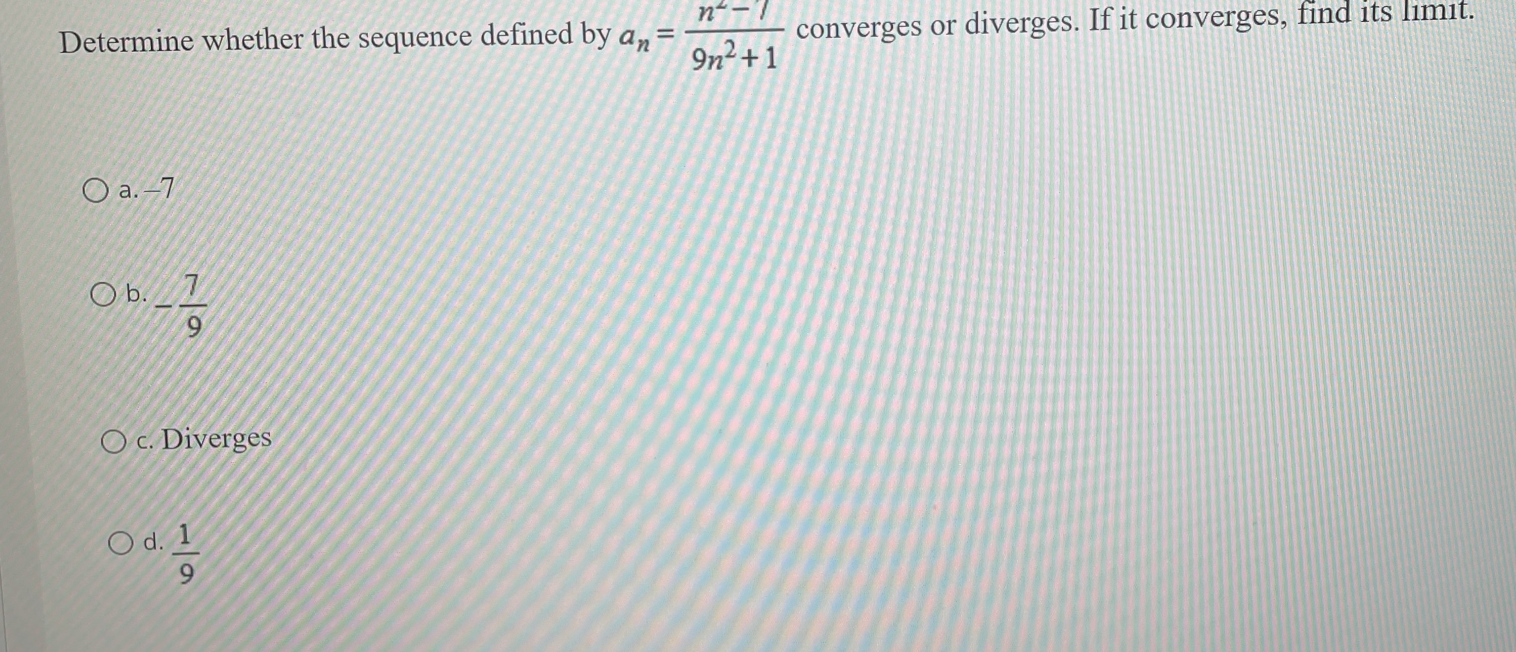 Please show work and answer. Thank you. Determine whether the sequence defined