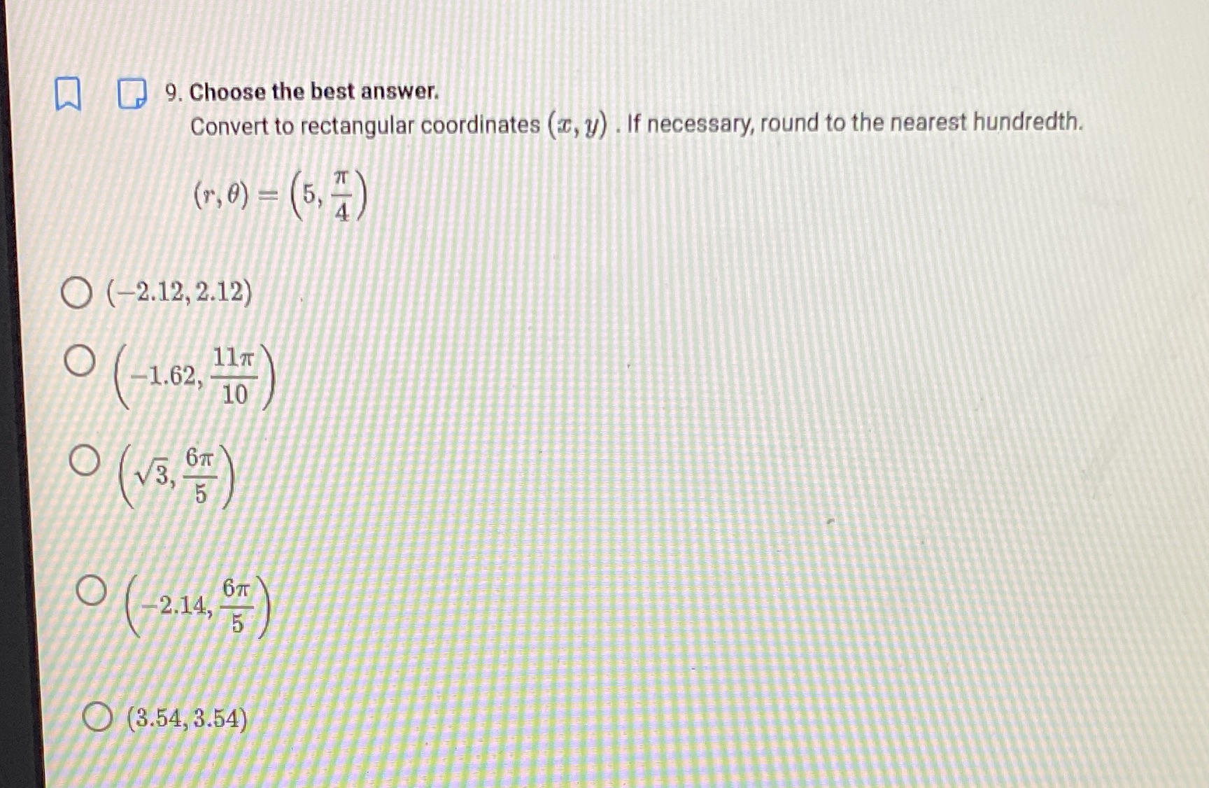 9. Choose the best answer. Convert to rectangular coordinates (c, y) .